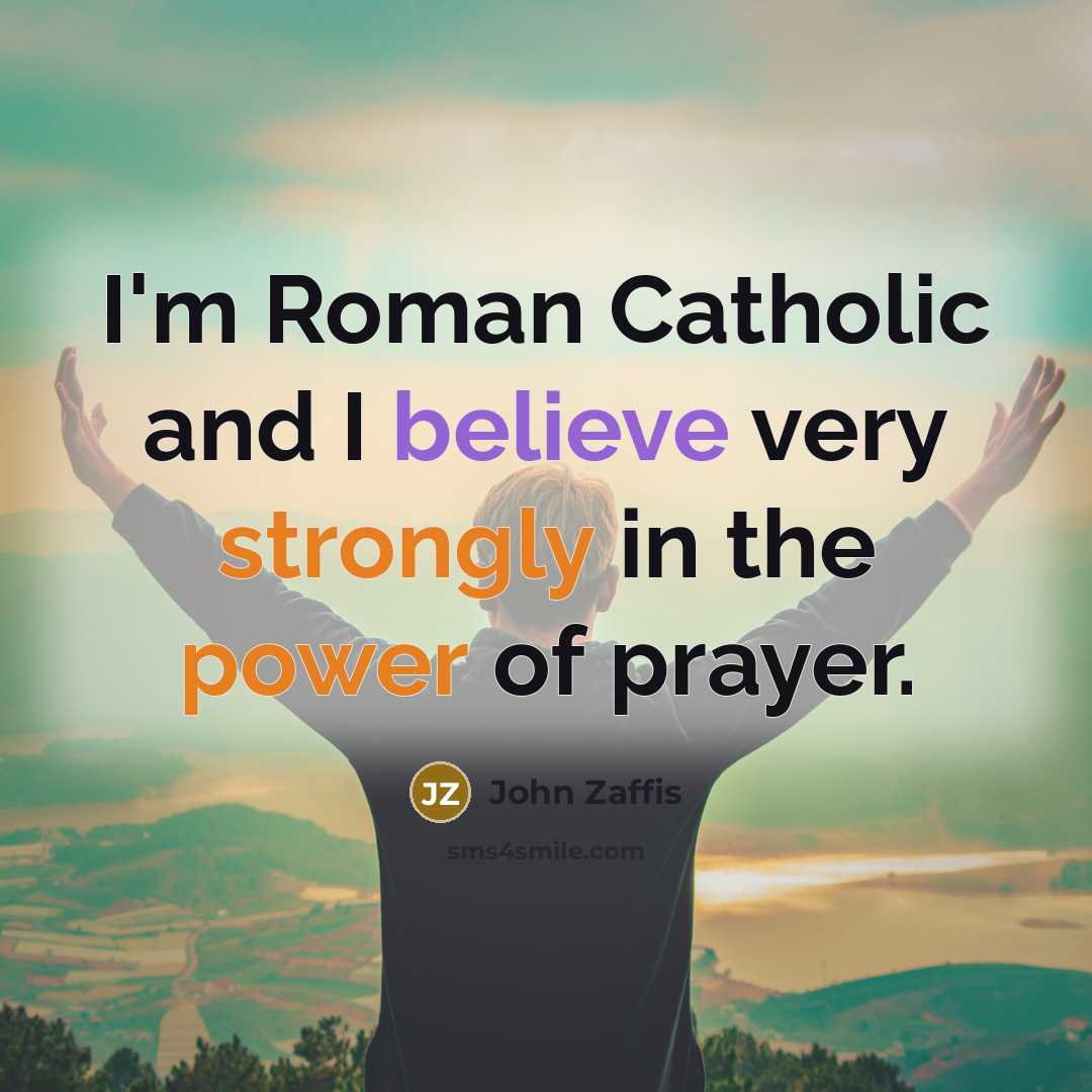 “I'm Roman Catholic and I believe very strongly in the…” quote by John Zaffis
