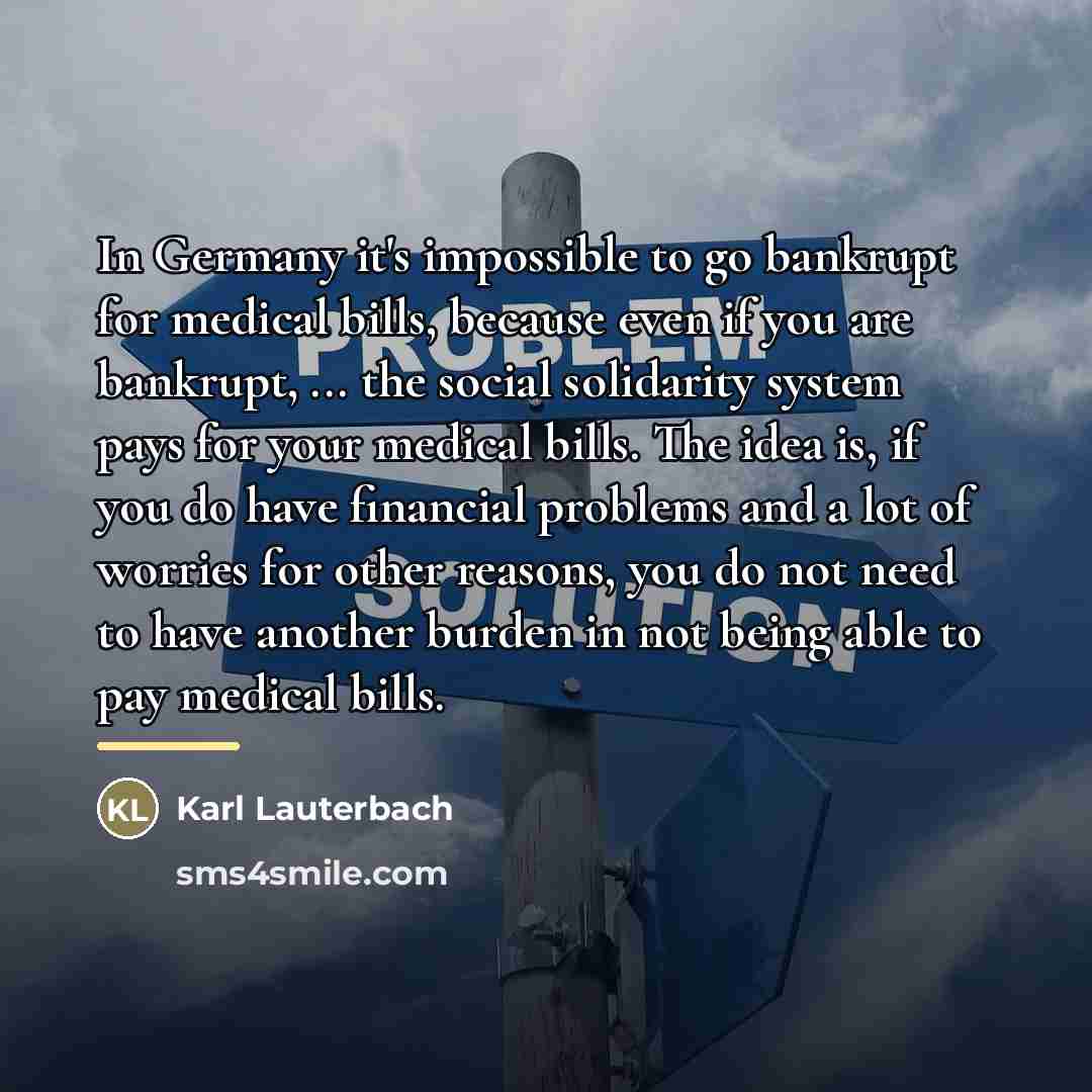 “In Germany it's impossible to go bankrupt for medical bills,…” quote by Karl Lauterbach