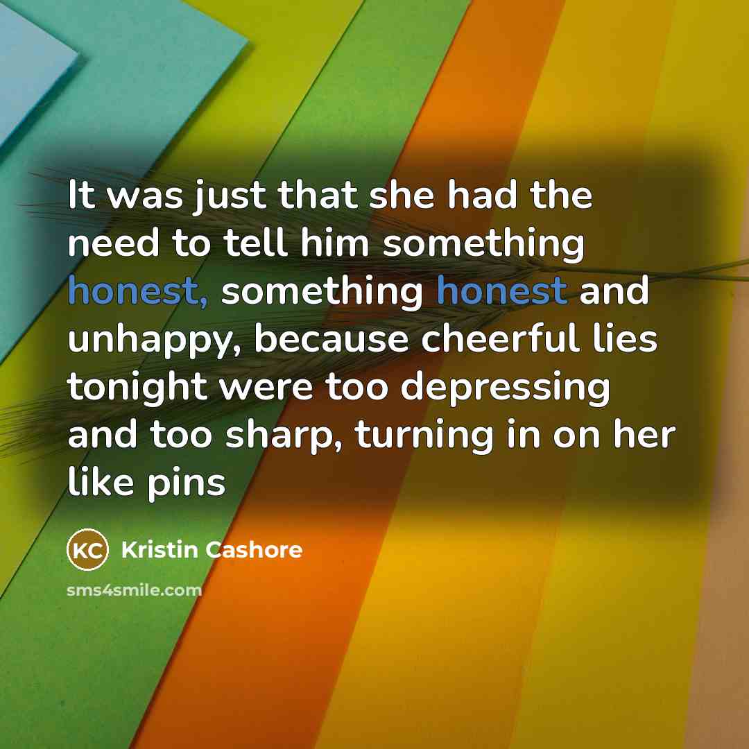 “It was just that she had the need to tell…” quote by Kristin Cashore