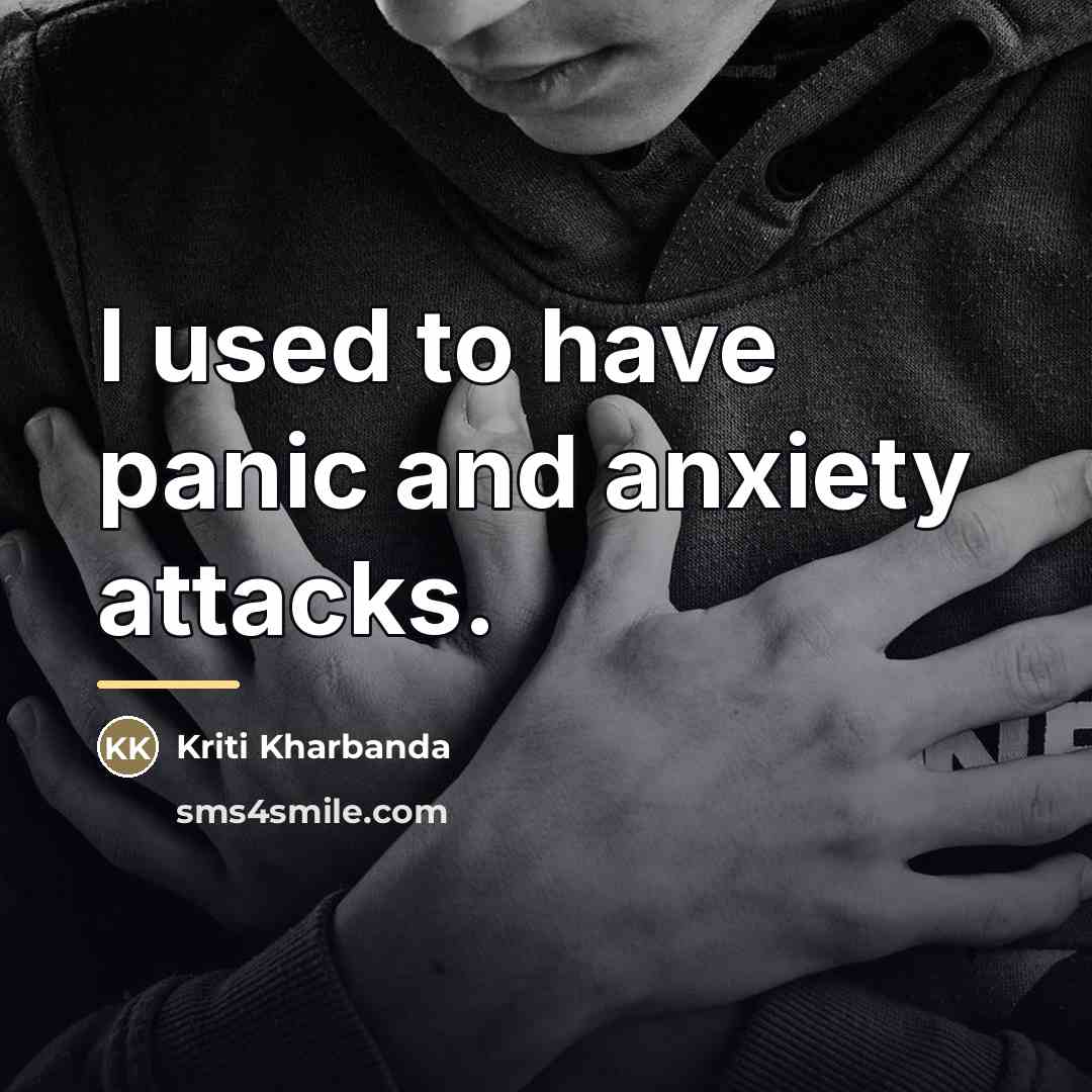 “I used to have panic and anxiety attacks.…” quote by Kriti Kharbanda