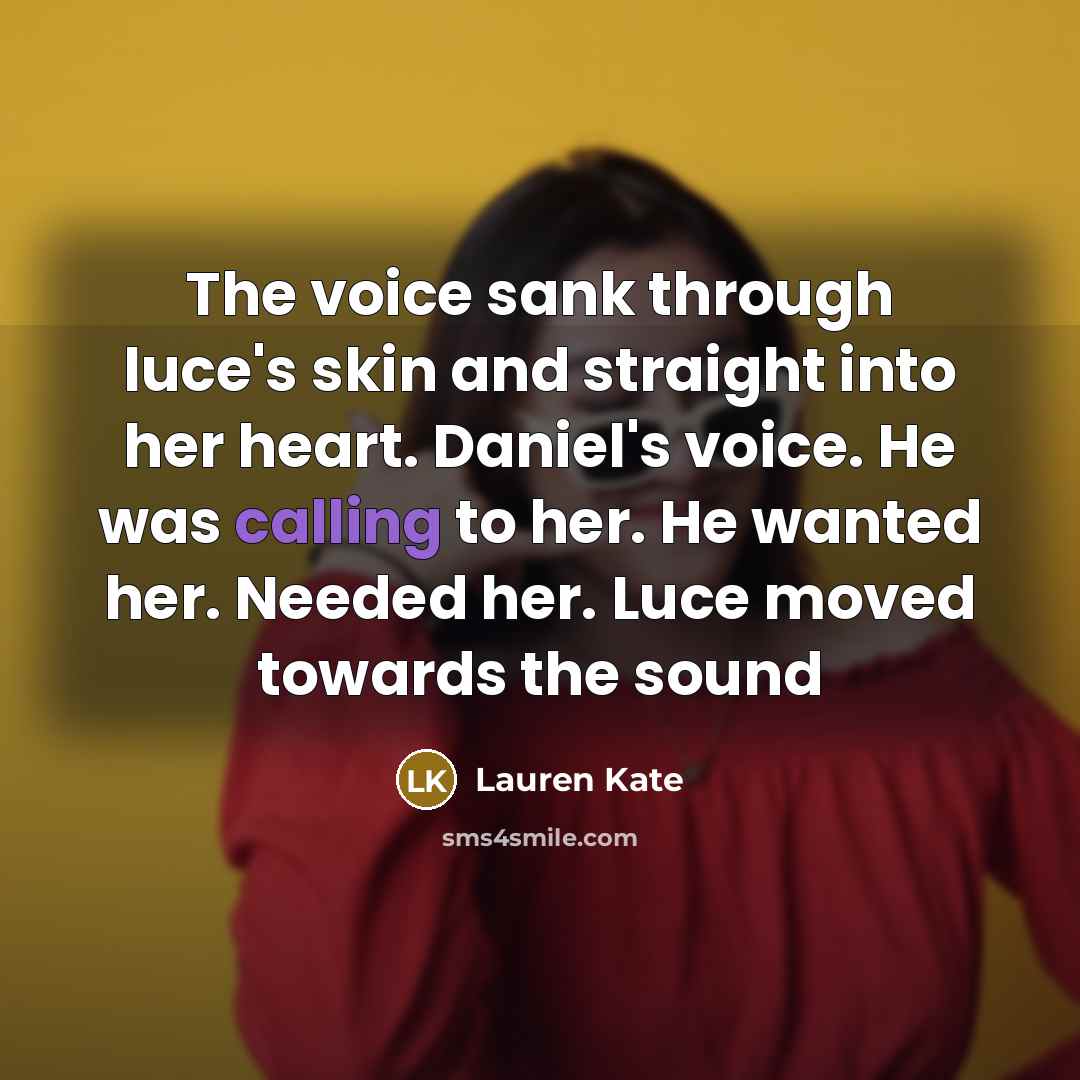“The voice sank through luce's skin and straight into her…” quote by Lauren Kate
