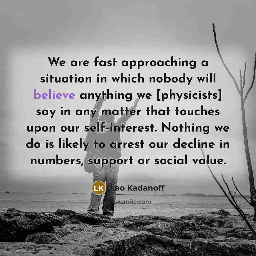 “We are fast approaching a situation in which nobody will…” quote by Leo Kadanoff
