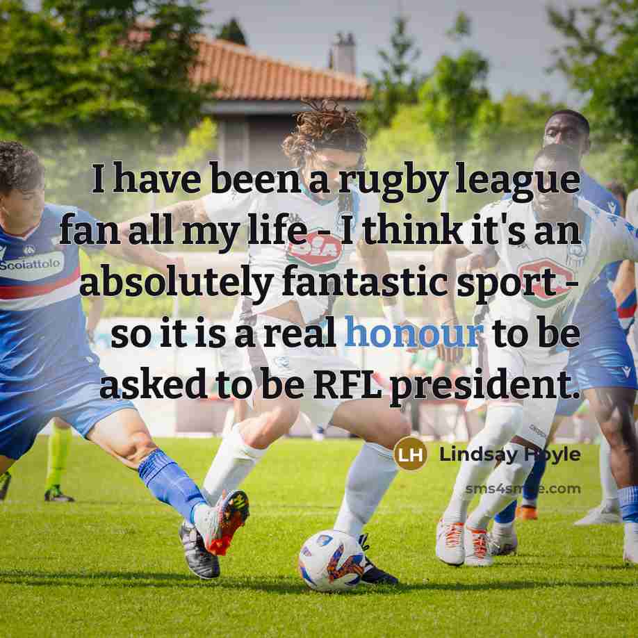 “I have been a rugby league fan all my life…” quote by Lindsay Hoyle