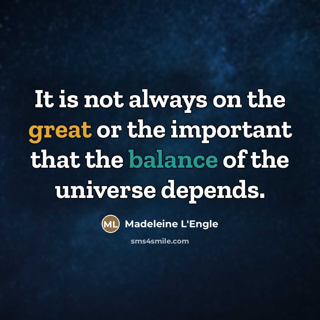 “It is not always on the great or the important…” quote by Madeleine L'Engle