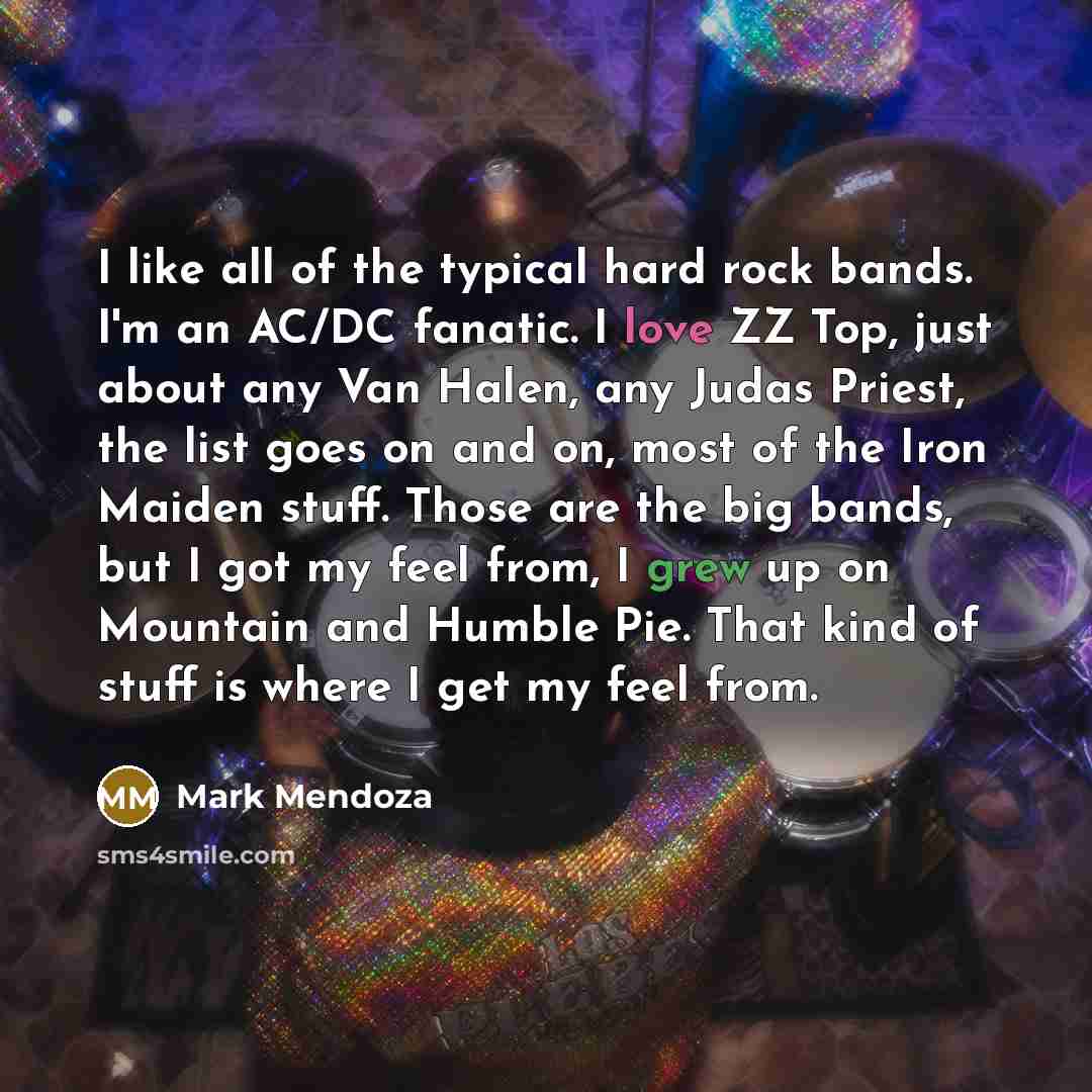 “I like all of the typical hard rock bands. I'm…” quote by Mark Mendoza