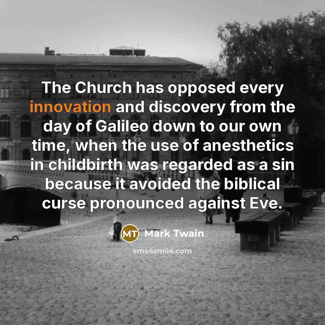 “The Church has opposed every innovation and discovery from the…” quote by Mark Twain
