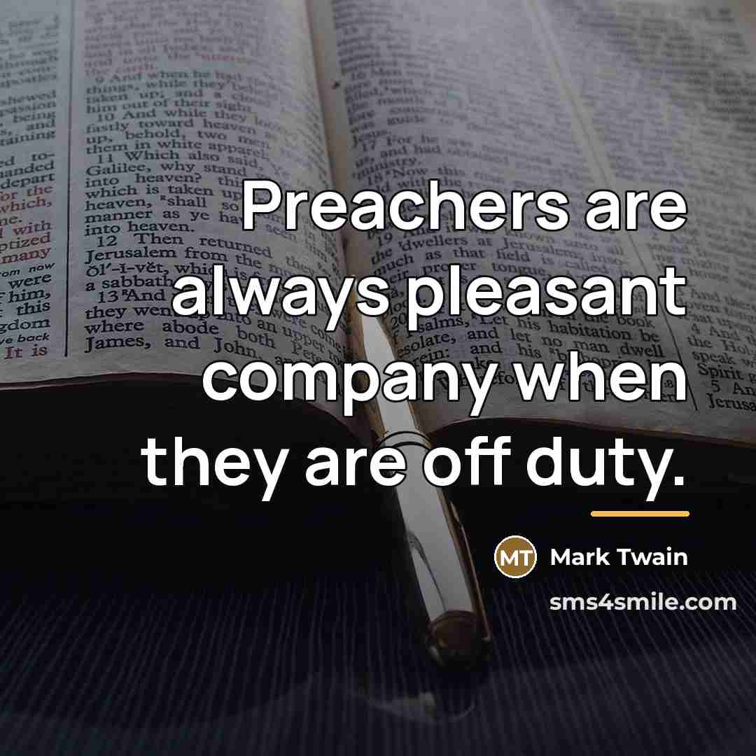 “Preachers are always pleasant company when they are off duty.…” quote by Mark Twain