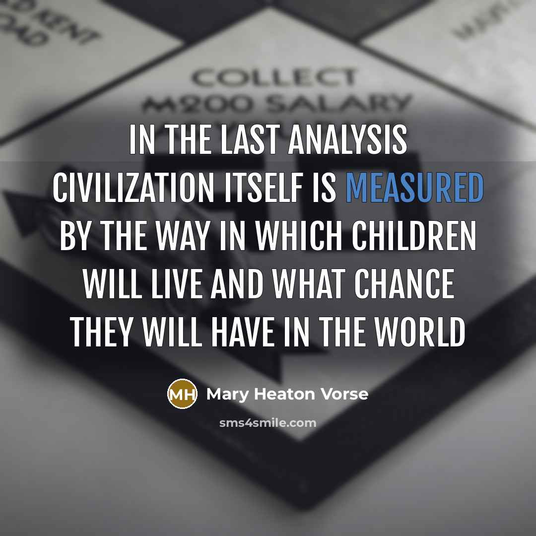 “In the last analysis civilization itself is measured by the…” quote by Mary Heaton Vorse