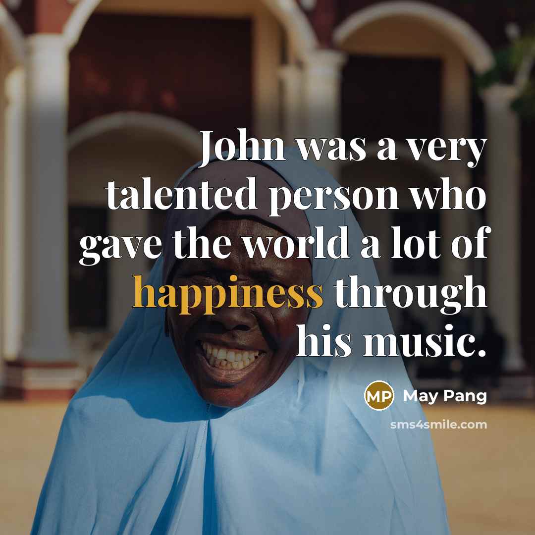 “John was a very talented person who gave the world…” quote by May Pang