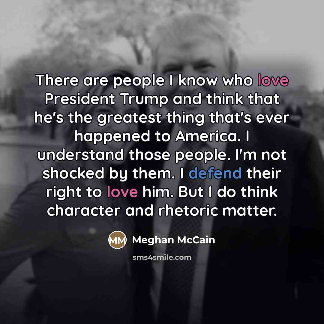 “There are people I know who love President Trump and…” quote by Meghan McCain