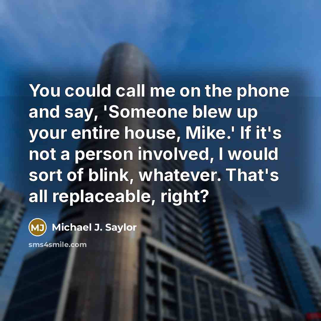 “You could call me on the phone and say, 'Someone…” quote by Michael J. Saylor
