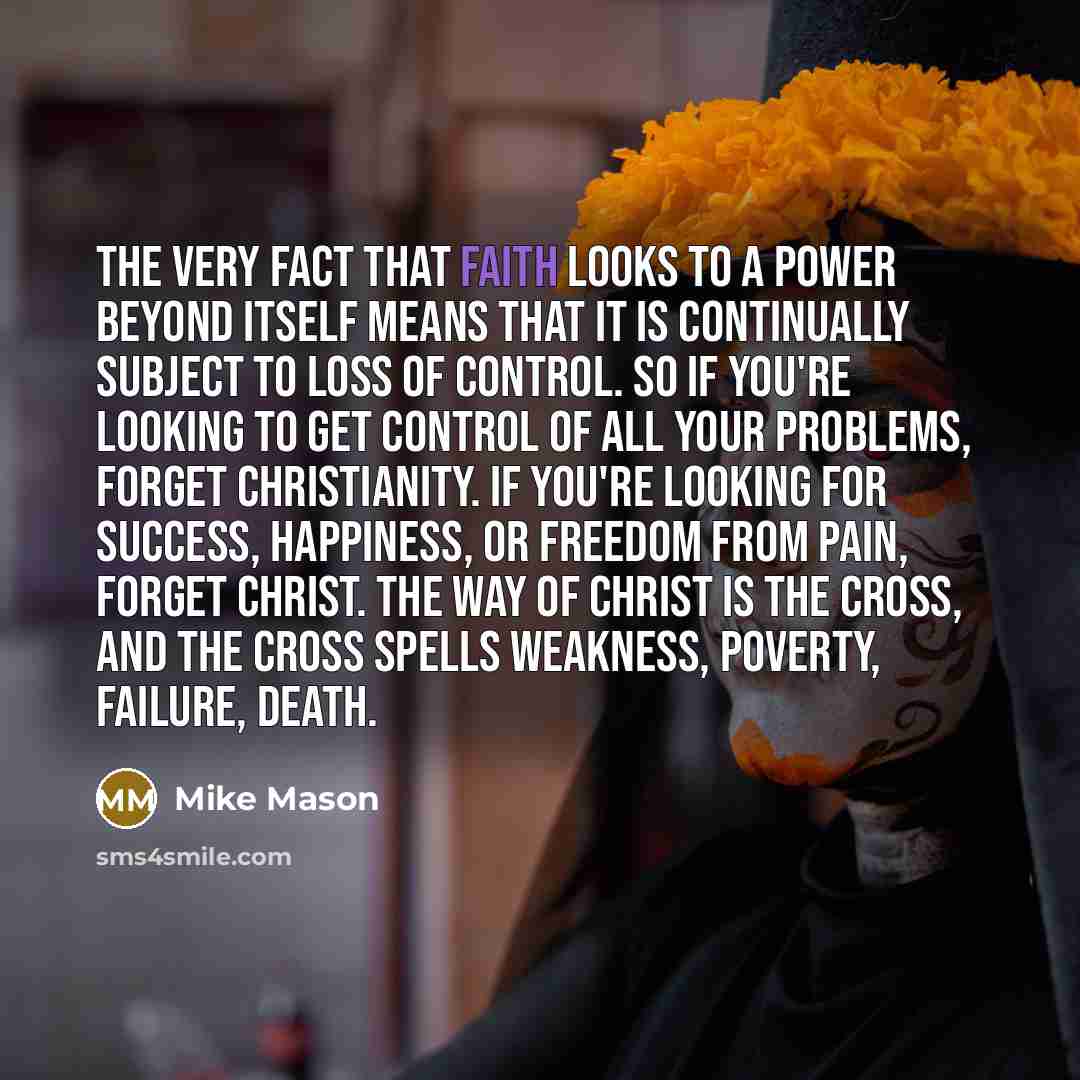 “The very fact that faith looks to a power beyond…” quote by Mike Mason