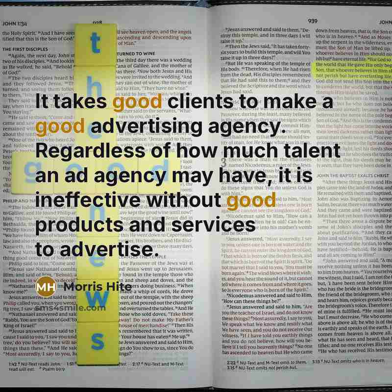“It takes good clients to make a good advertising agency.…” quote by Morris Hite