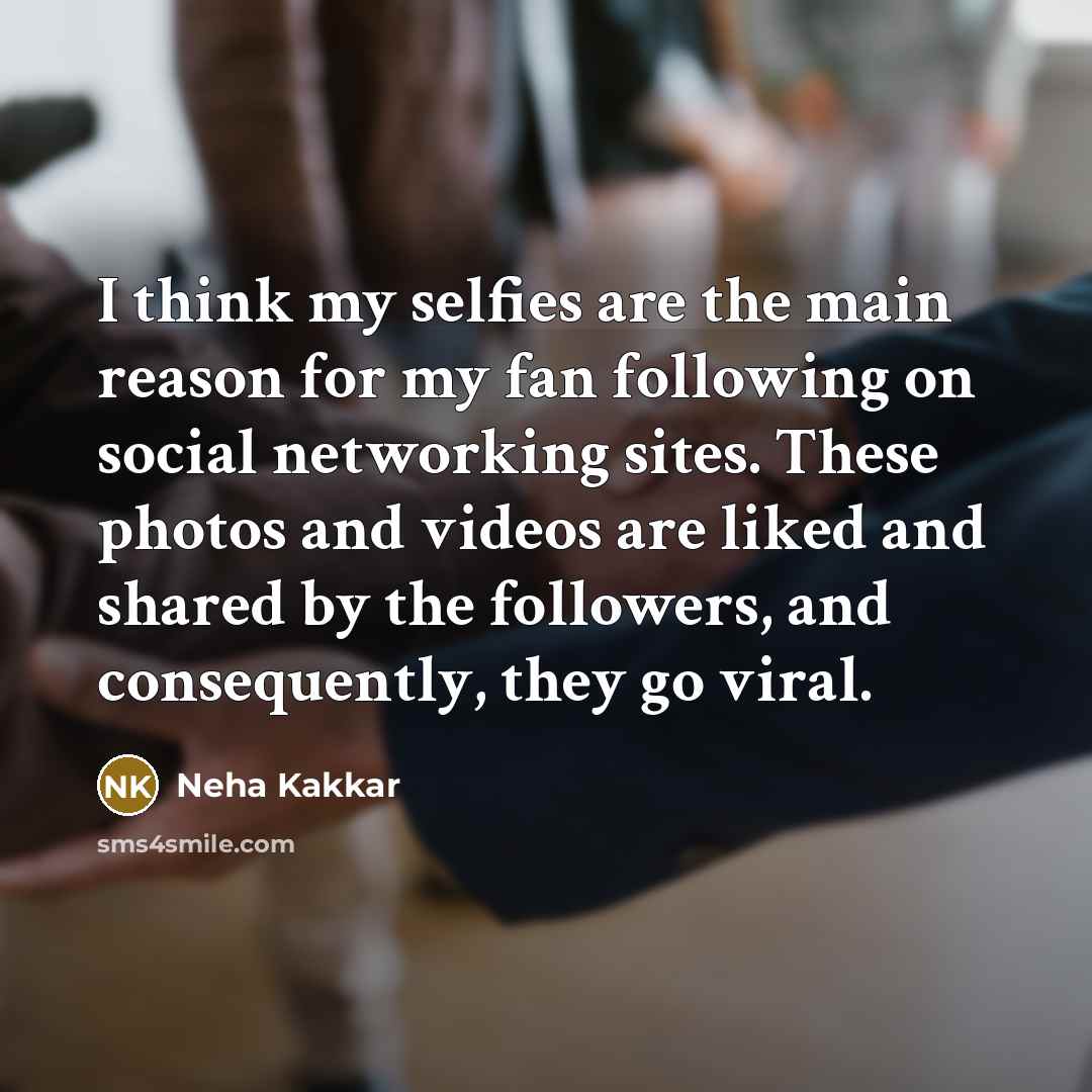 “I think my selfies are the main reason for my…” quote by Neha Kakkar