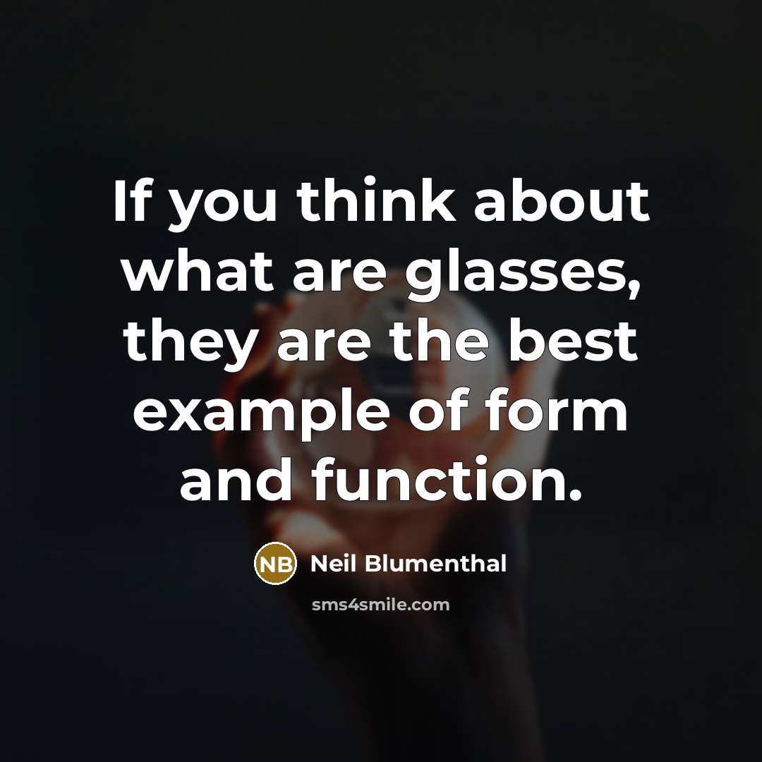 “If you think about what are glasses, they are the…” quote by Neil Blumenthal