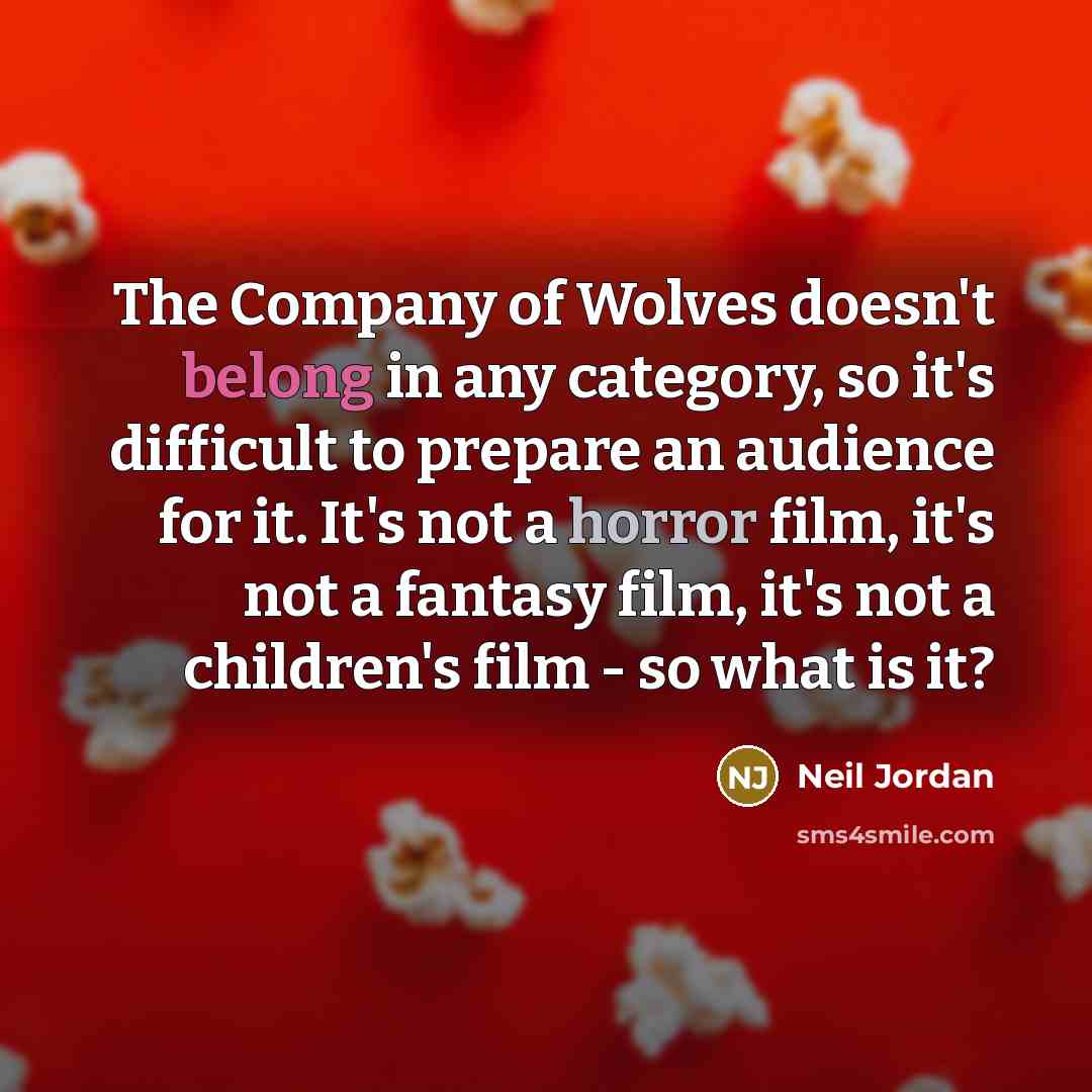 “The Company of Wolves doesn't belong in any category, so…” quote by Neil Jordan