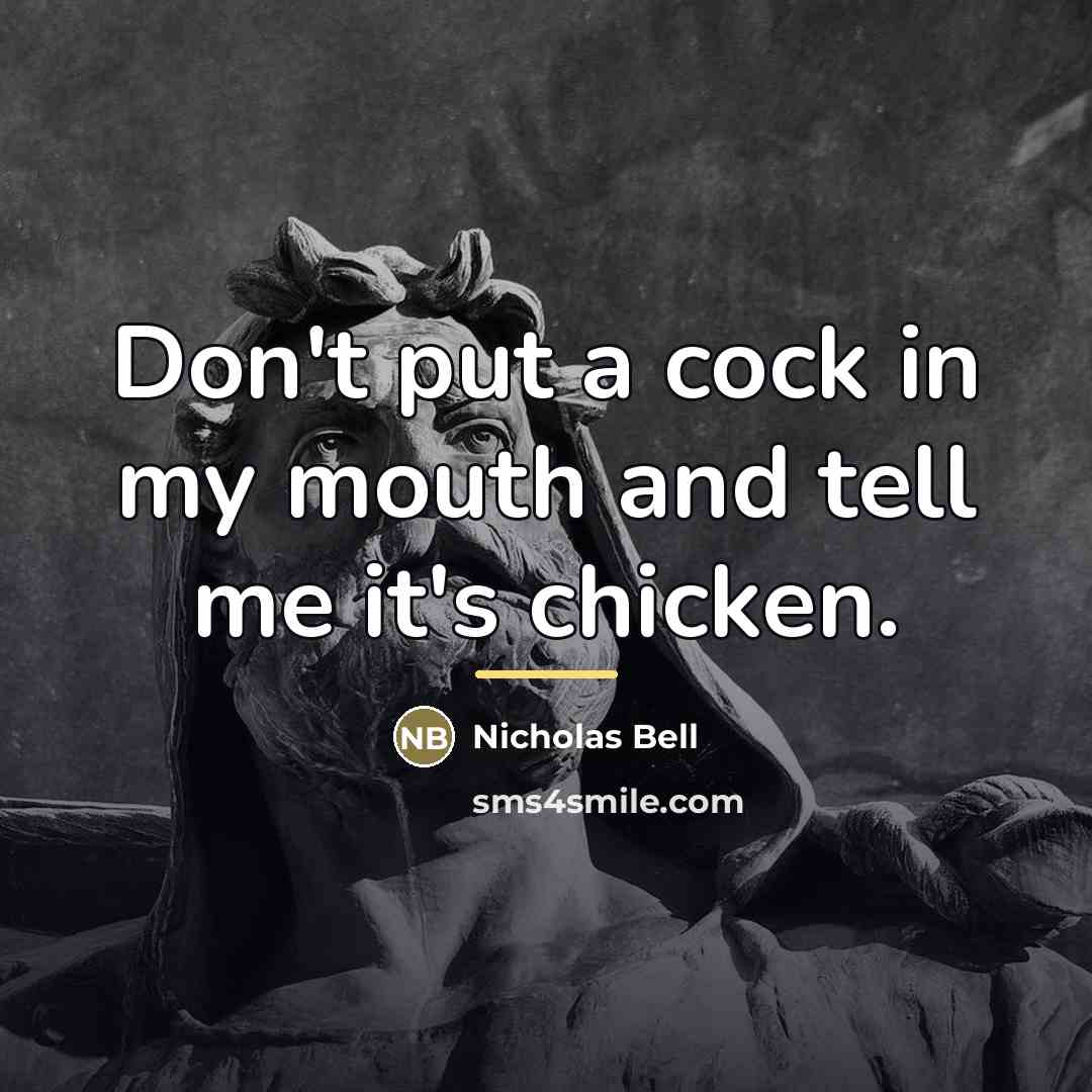 “Don't put a cock in my mouth and tell me…” quote by Nicholas Bell