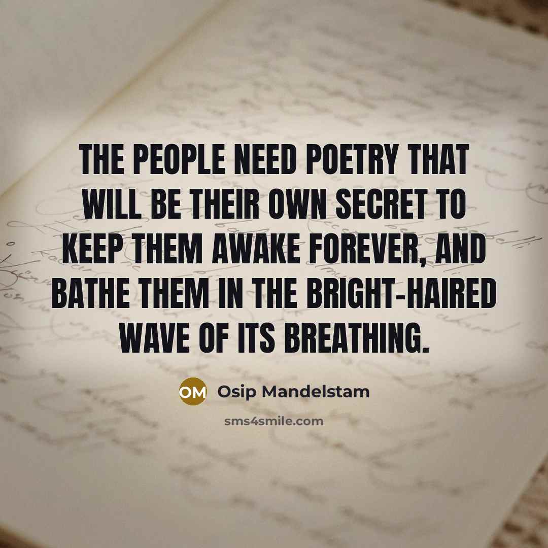 “The people need poetry that will be their own secret…” quote by Osip Mandelstam