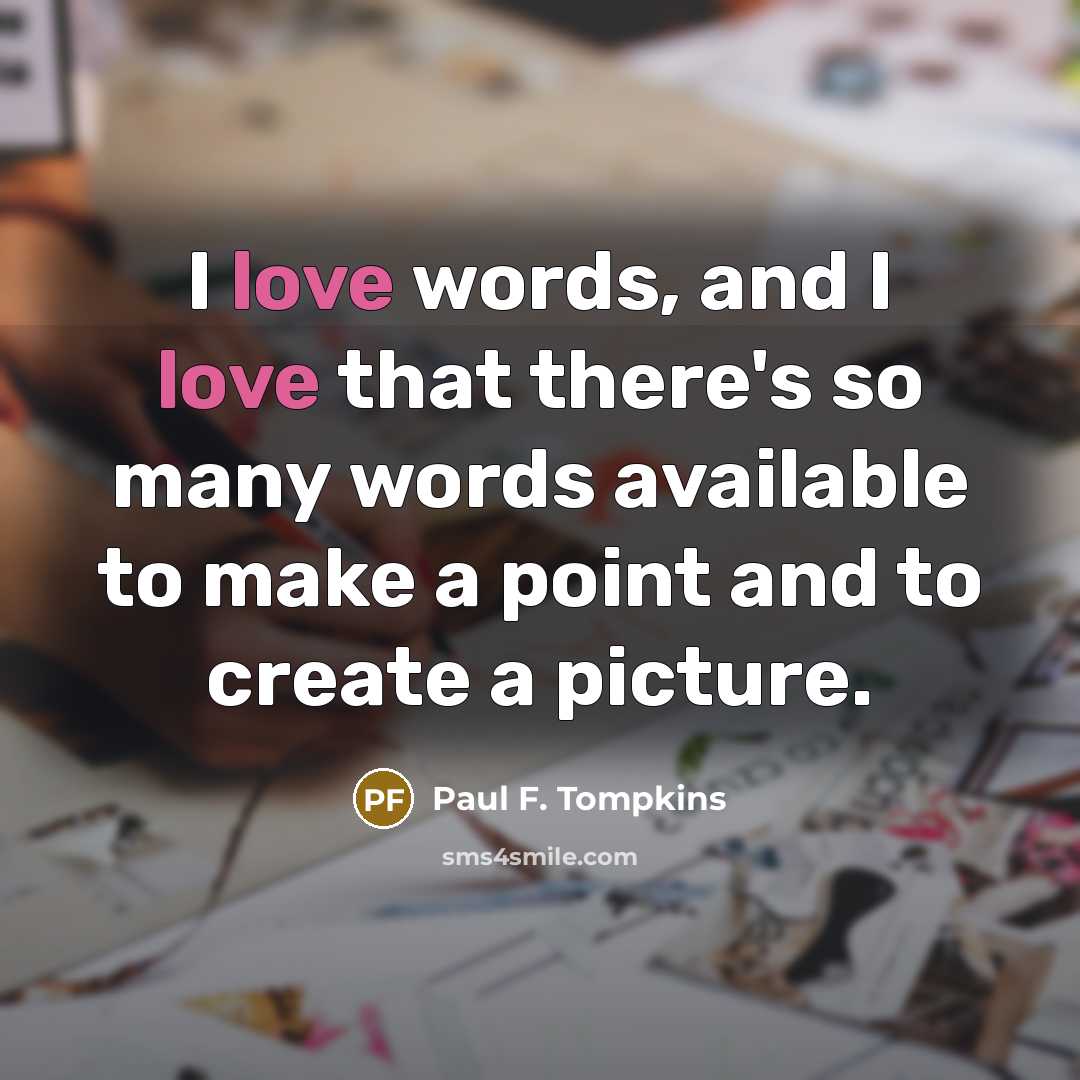 “I love words, and I love that there's so many…” quote by Paul F. Tompkins