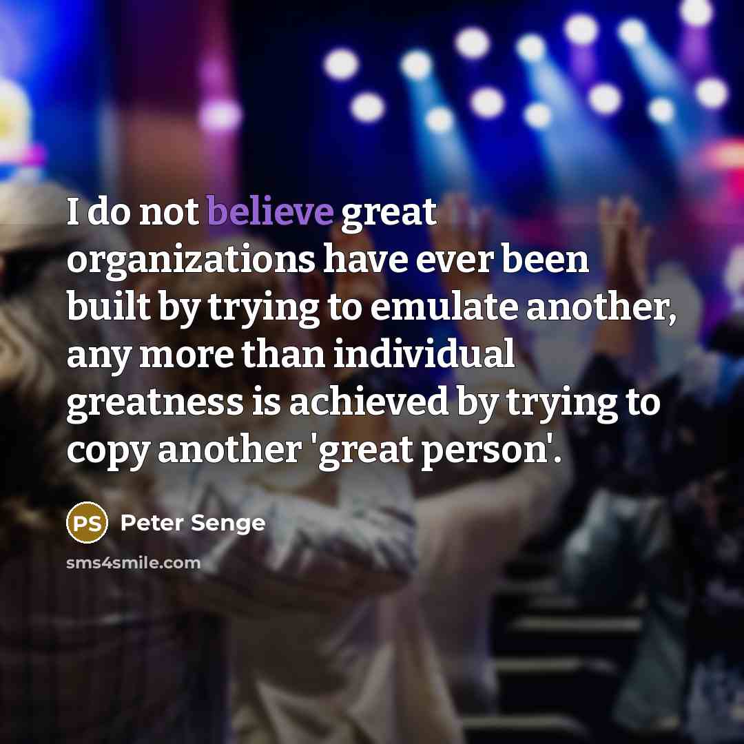 “I do not believe great organizations have ever been built…” quote by Peter Senge