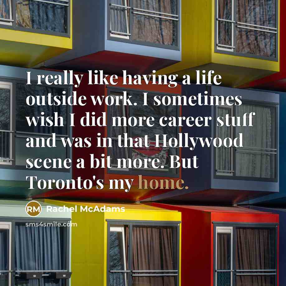 “I really like having a life outside work. I sometimes…” quote by Rachel McAdams
