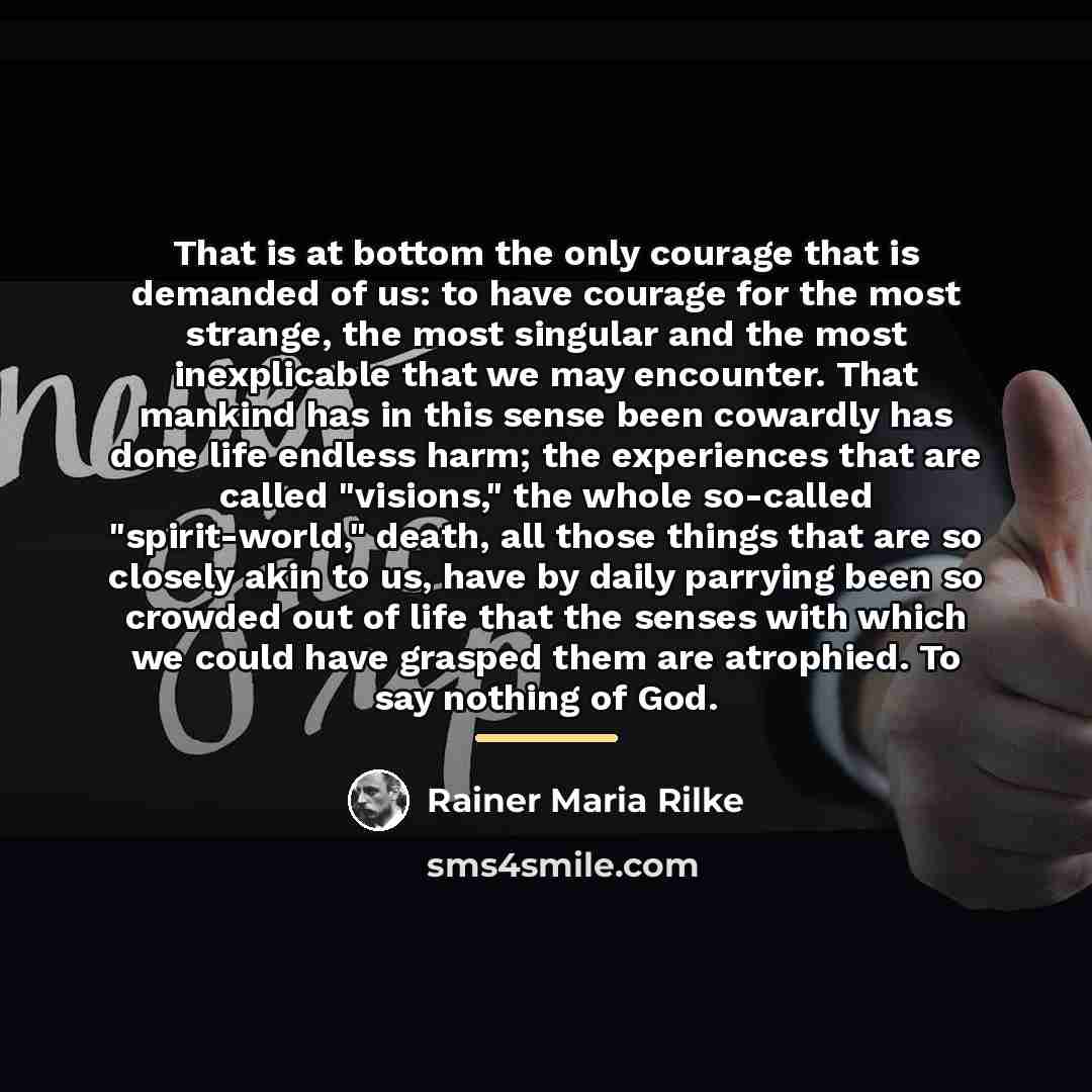 “That is at bottom the only courage that is demanded…” quote by Rainer Maria Rilke