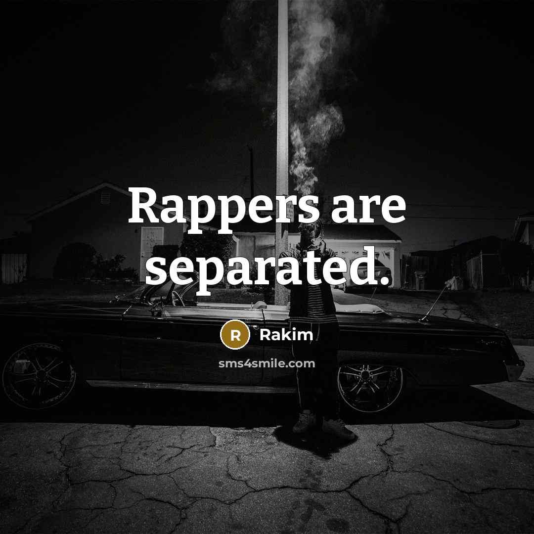 “Rappers are separated.…” quote by Rakim