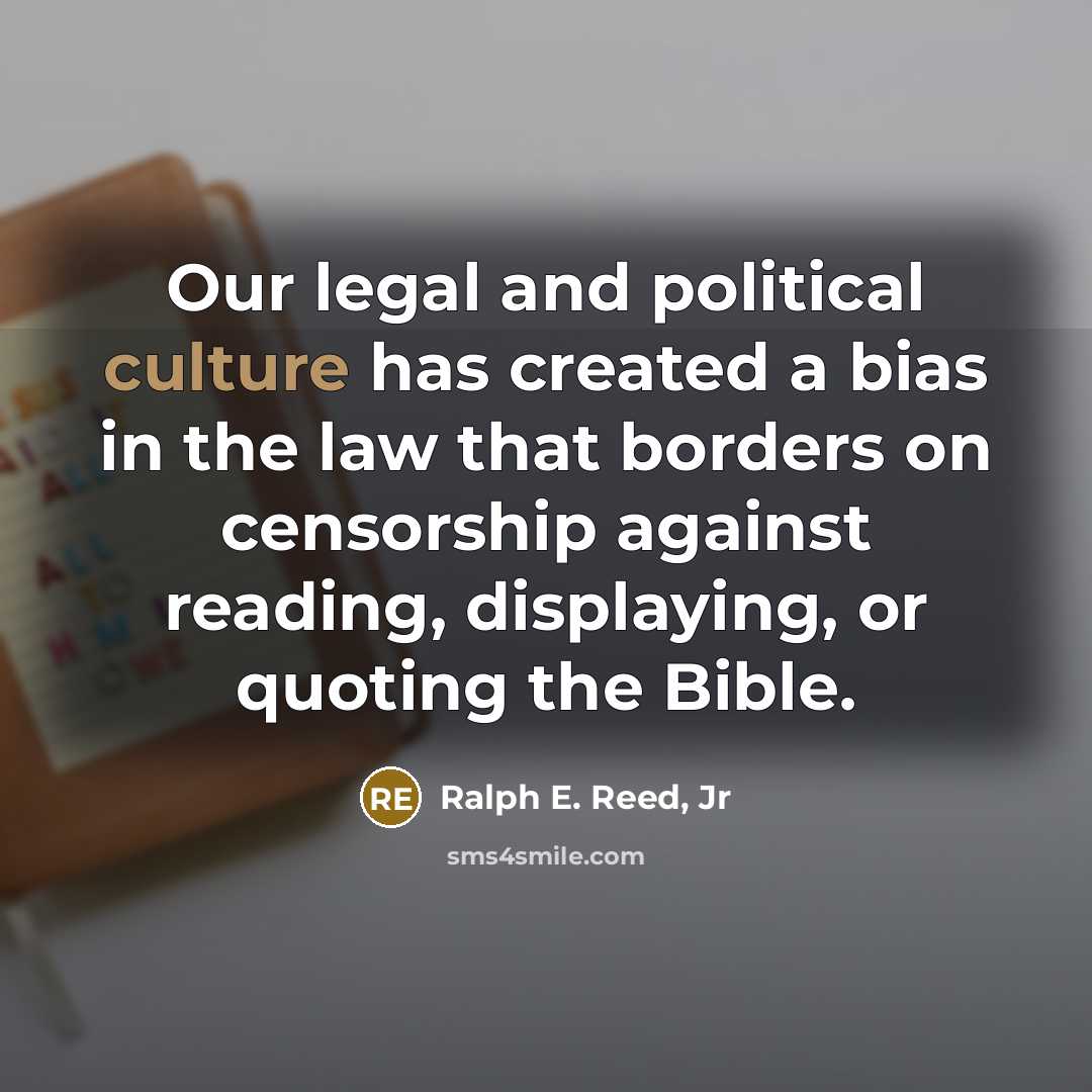 “Our legal and political culture has created a bias in…” quote by Ralph E. Reed, Jr