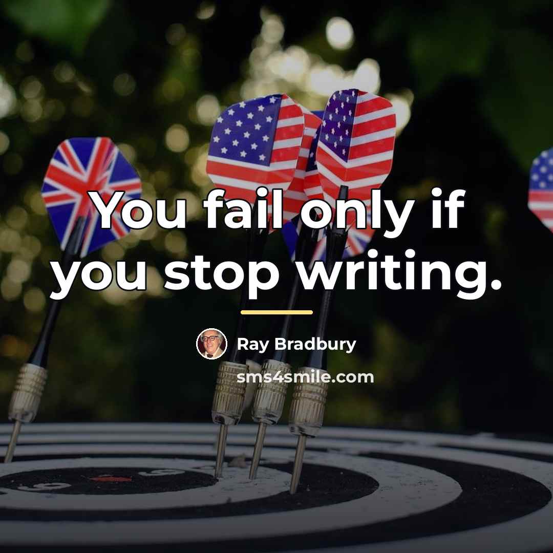 “You fail only if you stop writing.…” quote by Ray Bradbury