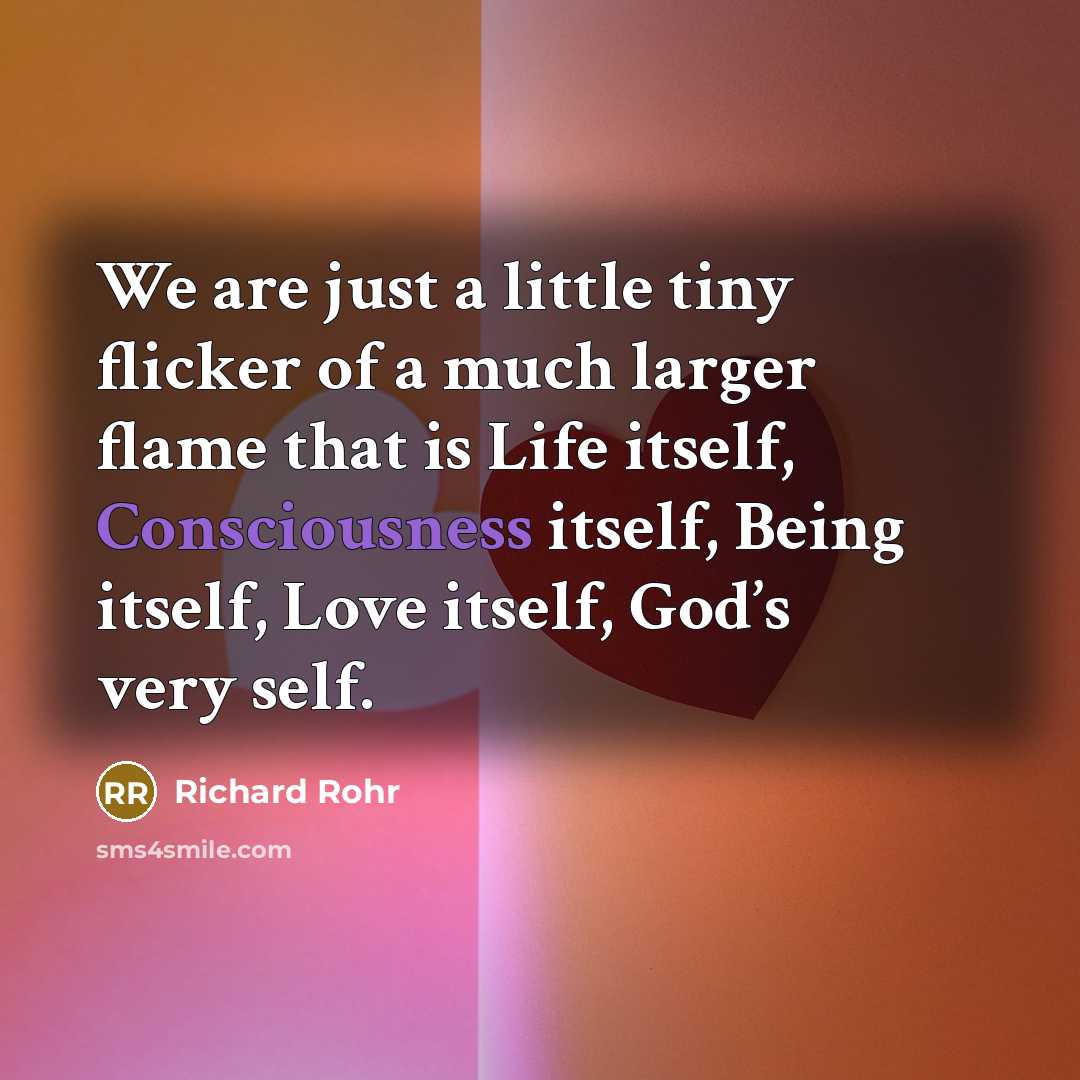 “We are just a little tiny flicker of a much…” quote by Richard Rohr