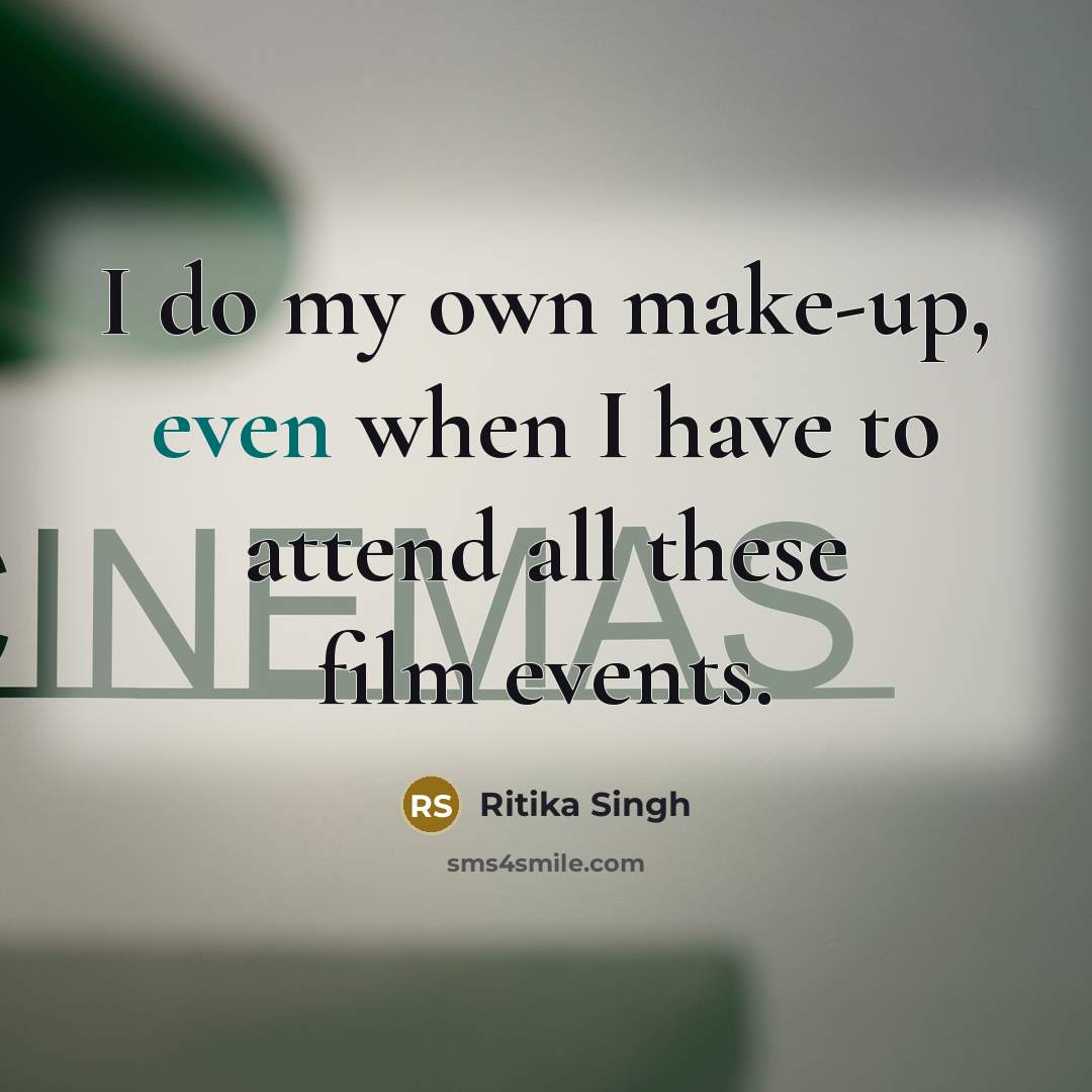 “I do my own make-up, even when I have to attend all these film events.” quote by Ritika Singh