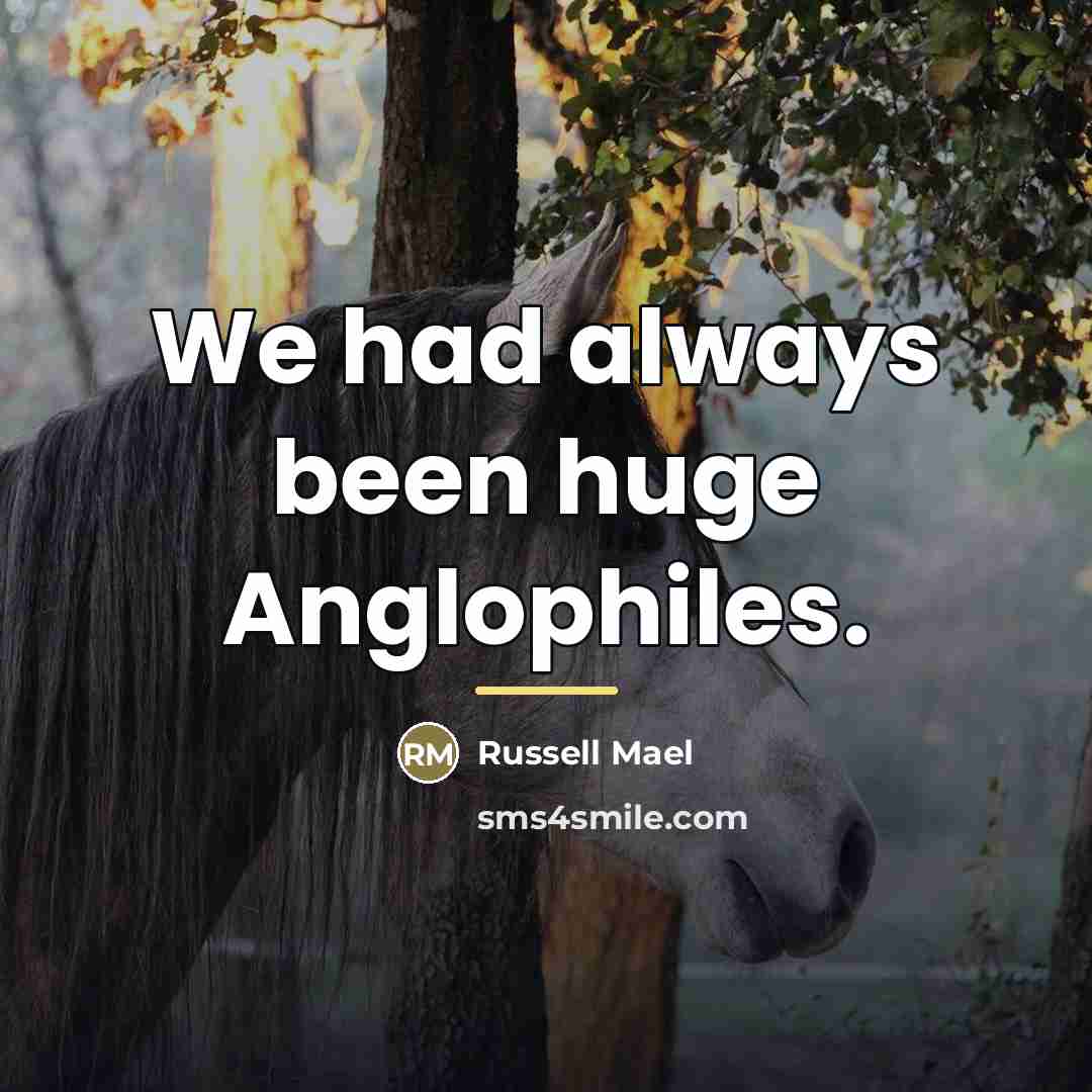 “We had always been huge Anglophiles.…” quote by Russell Mael