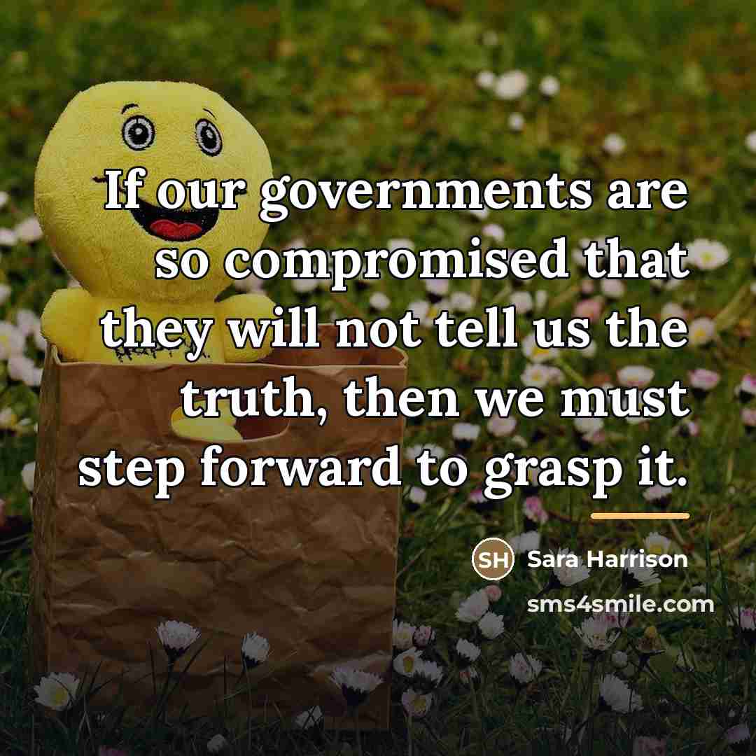 “If our governments are so compromised that they will not…” quote by Sara Harrison