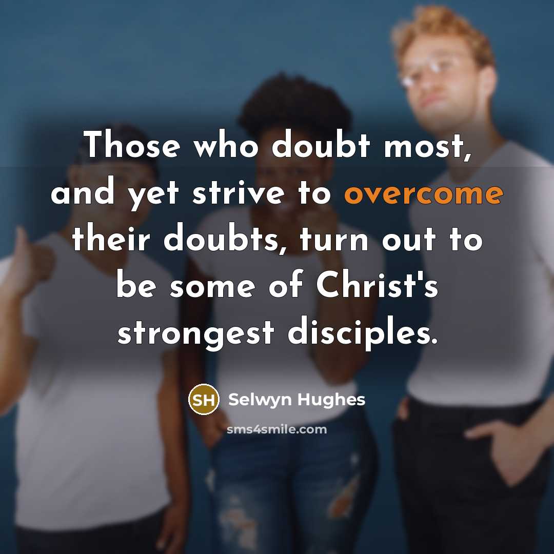 “Those who doubt most, and yet strive to overcome their…” quote by Selwyn Hughes