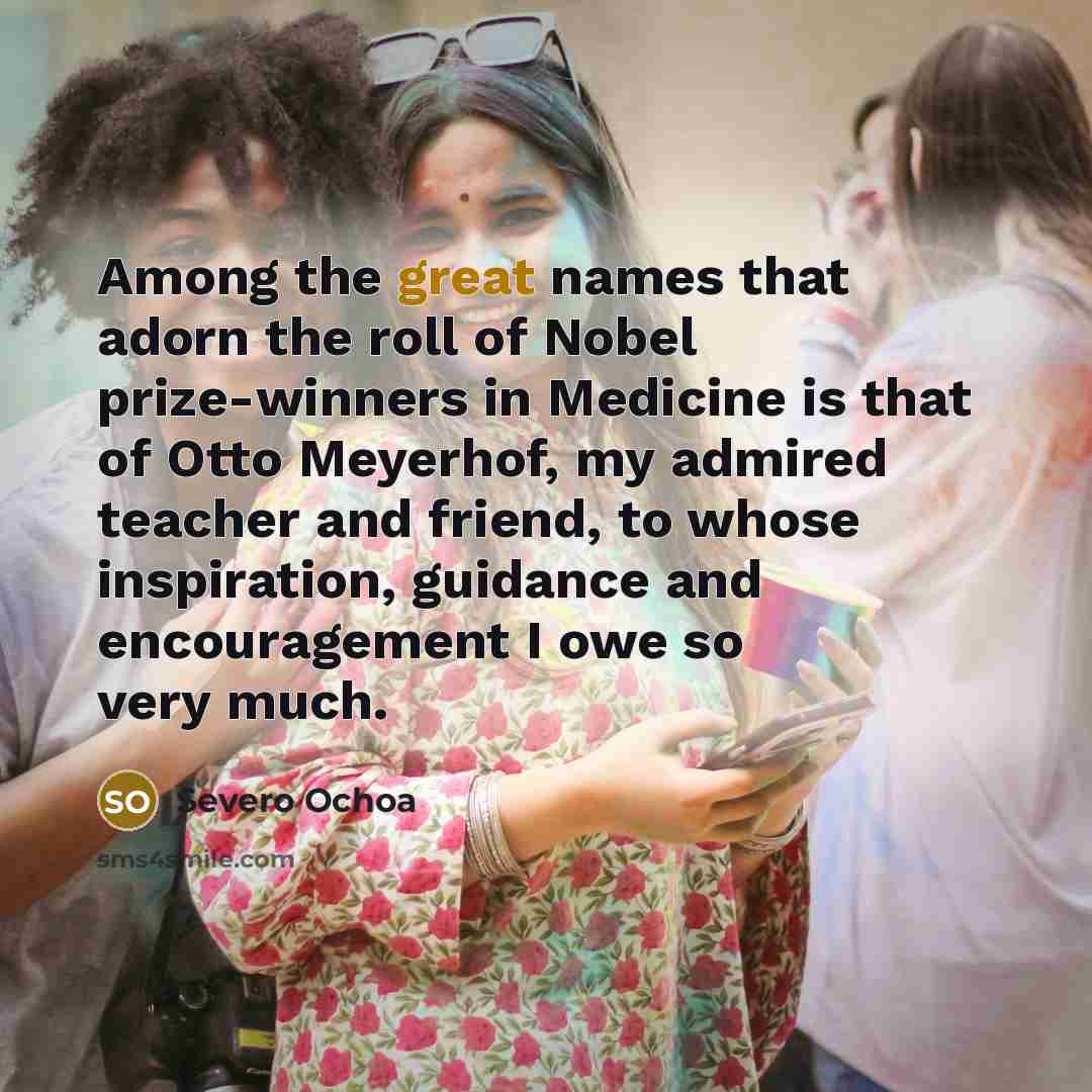 “Among the great names that adorn the roll of Nobel…” quote by Severo Ochoa