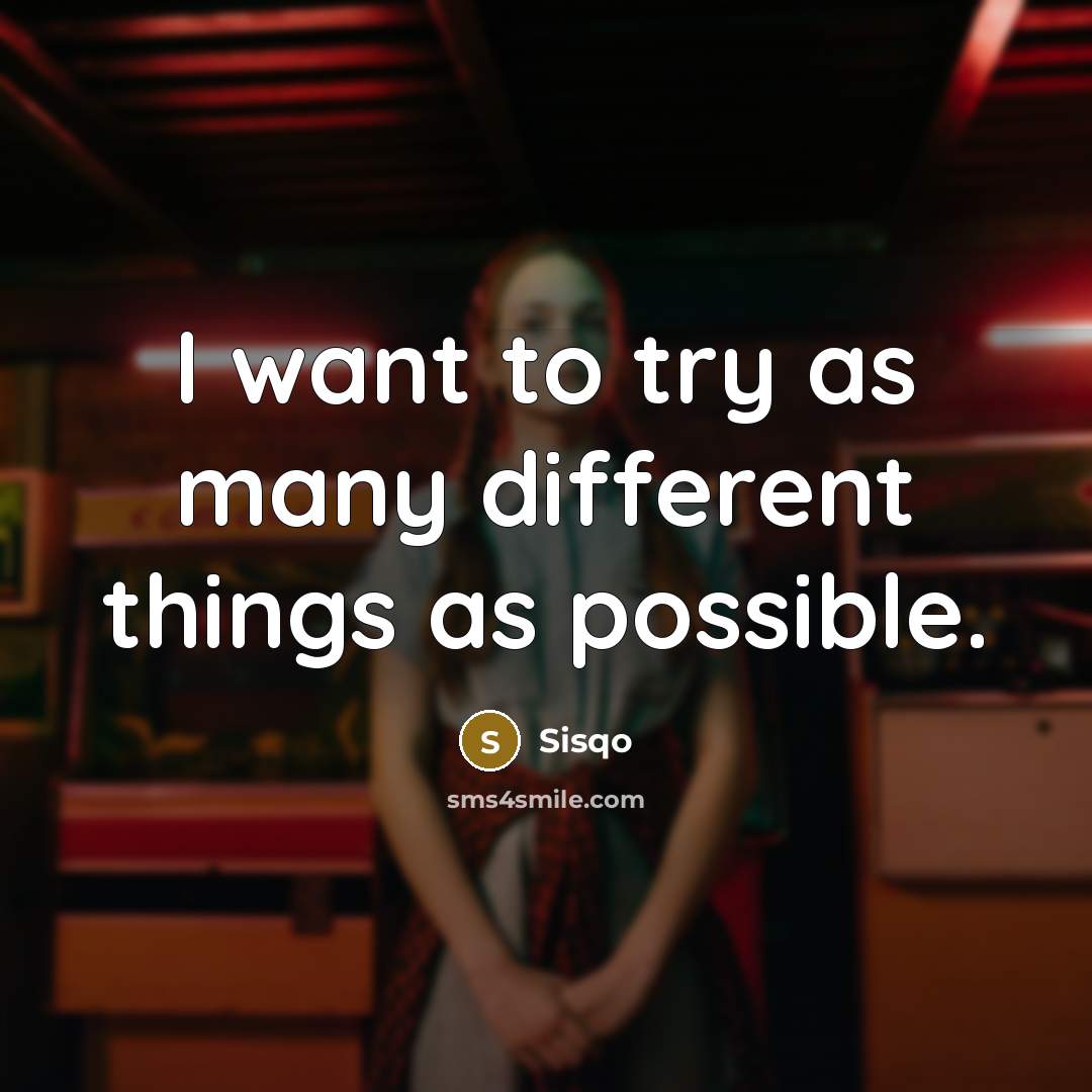 “I want to try as many different things as possible.…” quote by Sisqo