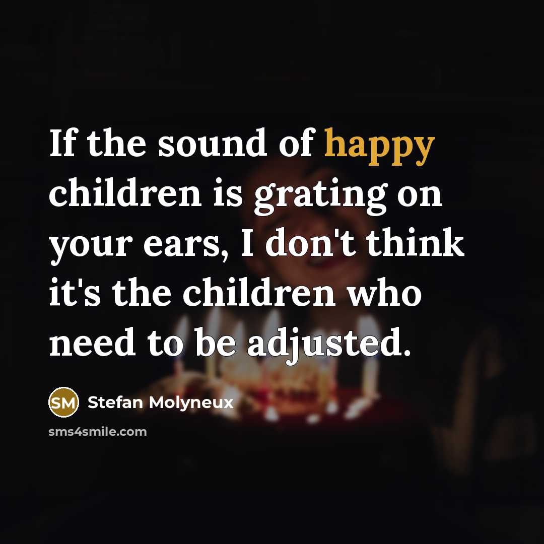 “If the sound of happy children is grating on your…” quote by Stefan Molyneux