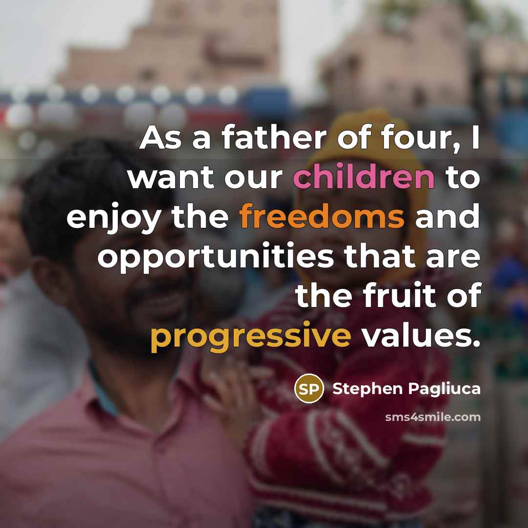“As a father of four, I want our children to…” quote by Stephen Pagliuca