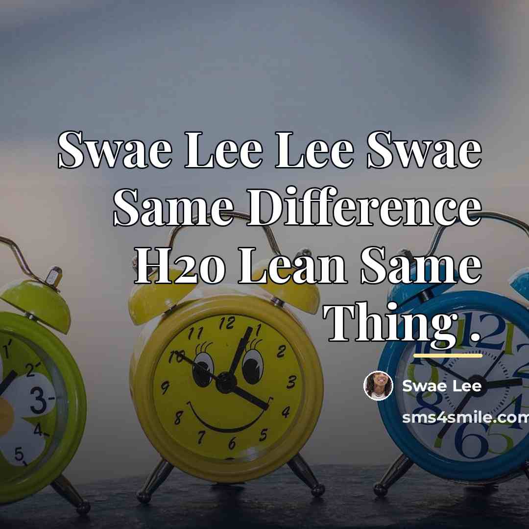 “Swae Lee Lee Swae Same Difference H2o Lean Same Thing…” quote by Swae Lee