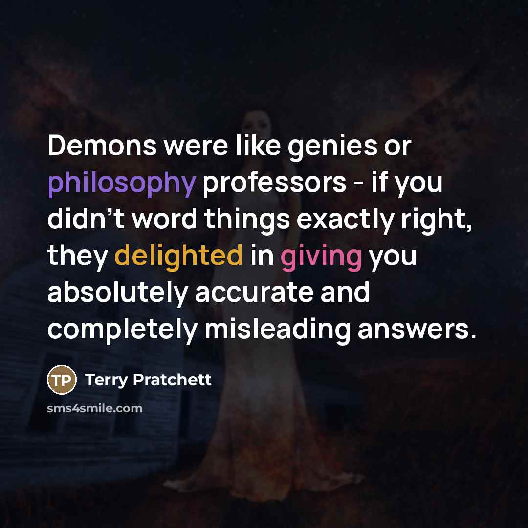 “Demons were like genies or philosophy professors - if you…” quote by Terry Pratchett