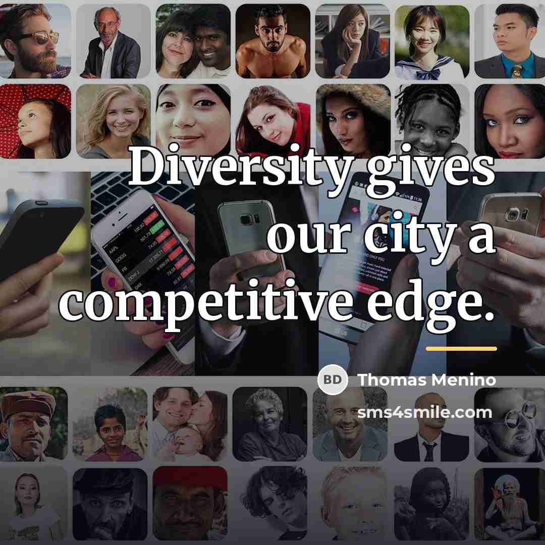 “Diversity gives our city a competitive edge.…” quote by Thomas Menino