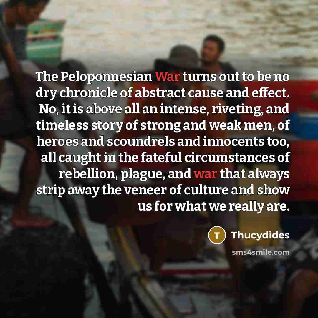 “The Peloponnesian War turns out to be no dry chronicle…” quote by Thucydides