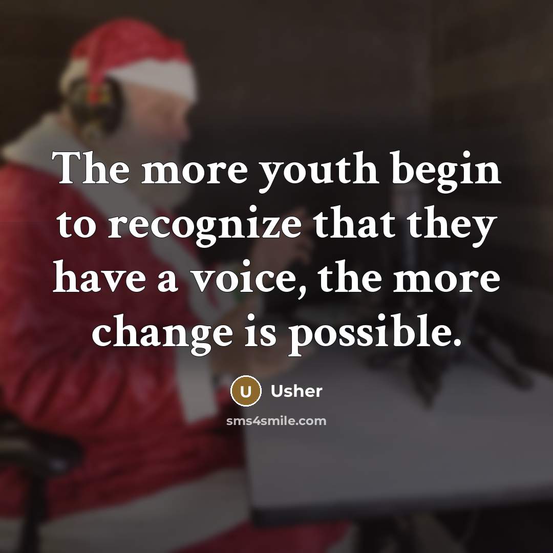 “The more youth begin to recognize that they have a…” quote by Usher