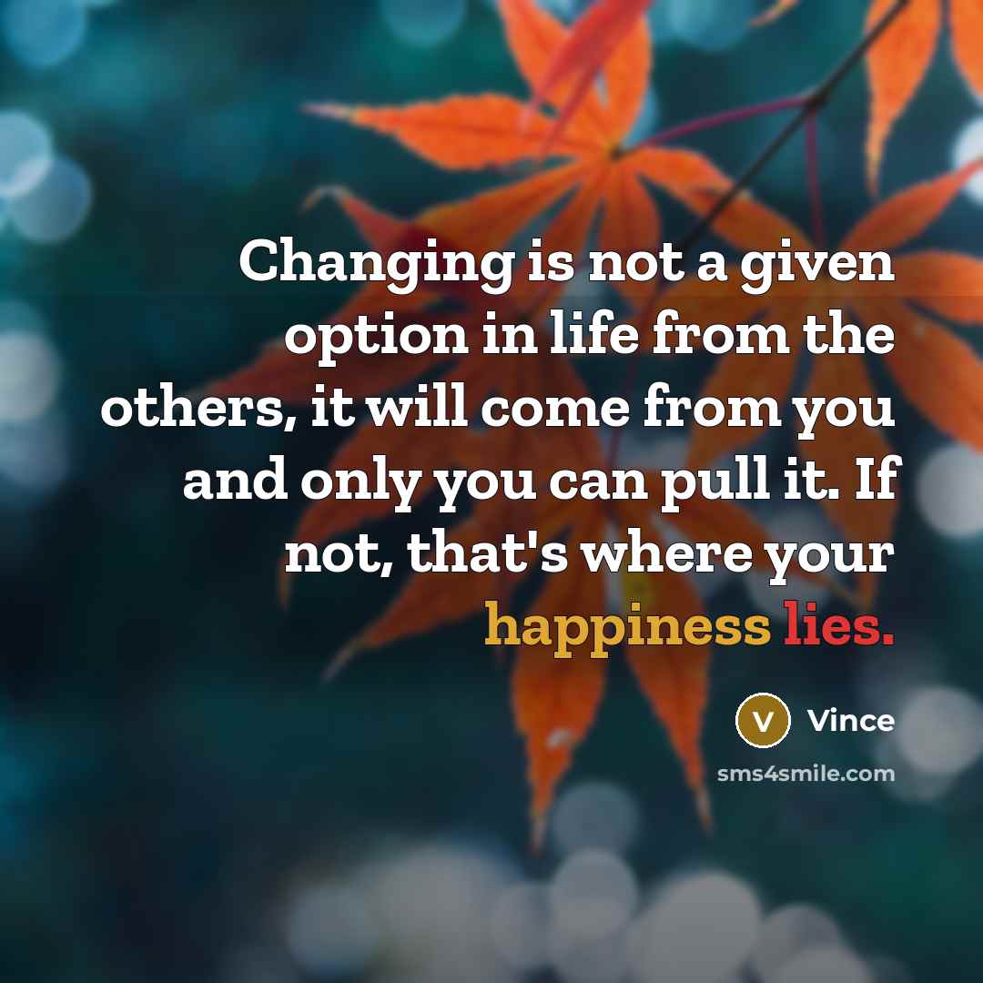 “Changing is not a given option in life from the…” quote by Vince