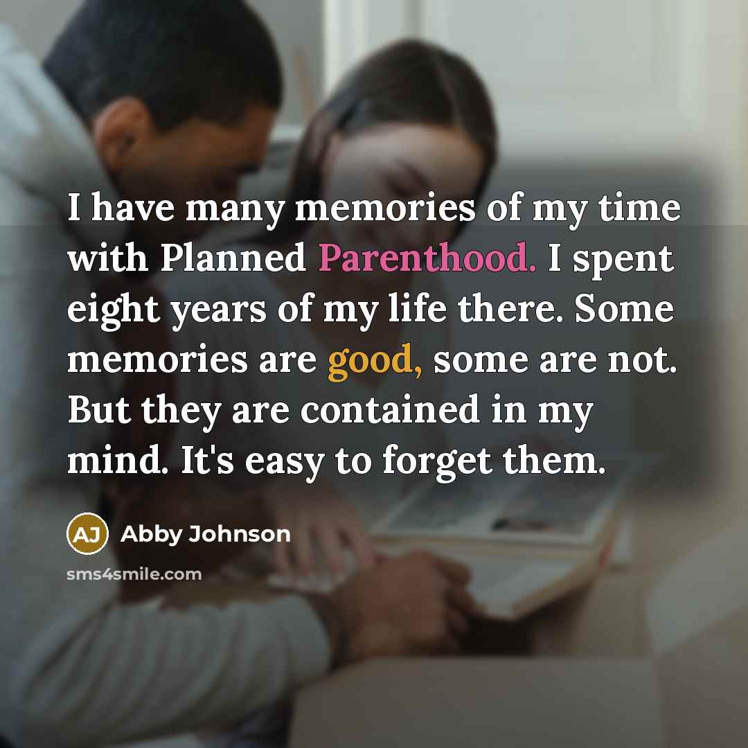 “I have many memories of my time with Planned Parenthood.…” quote by Abby Johnson