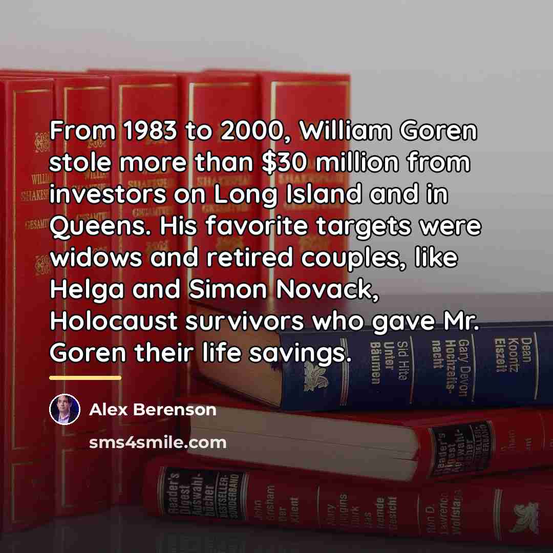 “From 1983 to 2000, William Goren stole more than $30…” quote by Alex Berenson