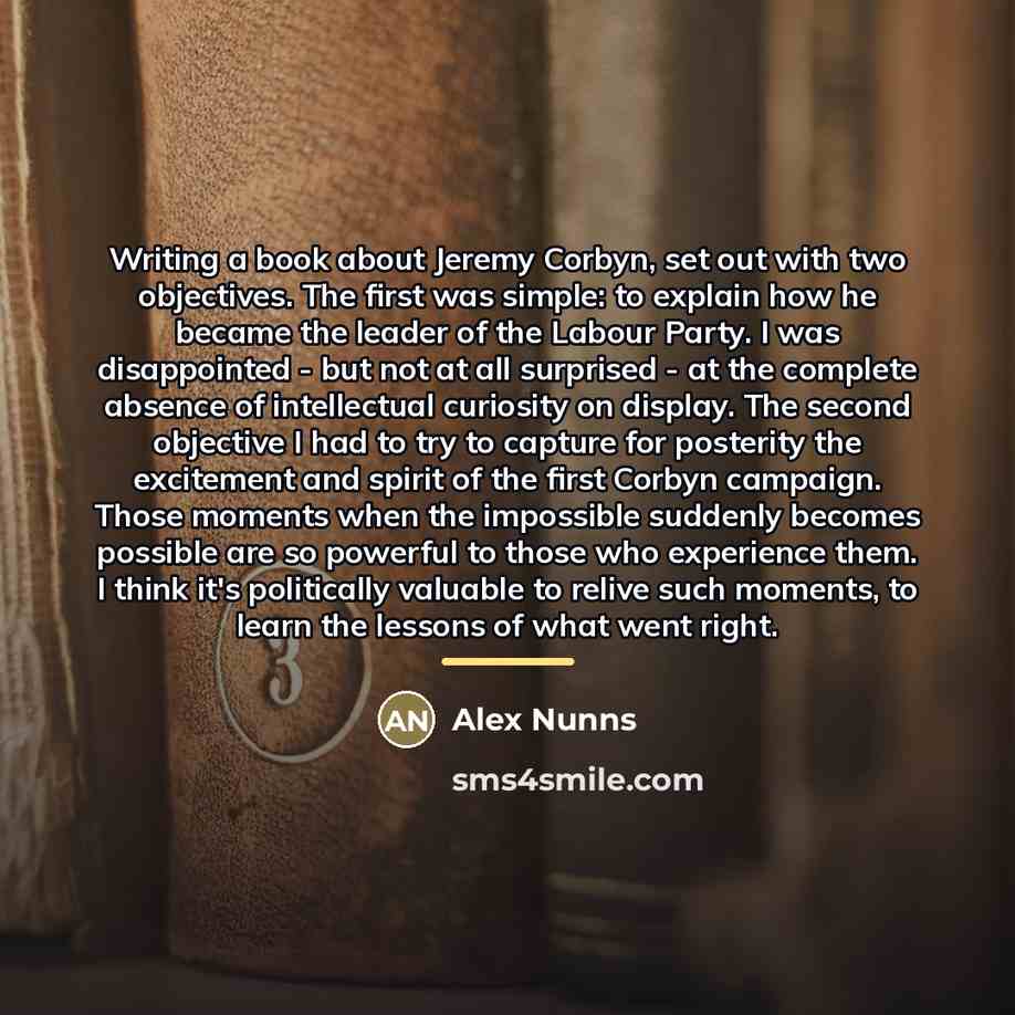 “Writing a book about Jeremy Corbyn, set out with two…” quote by Alex Nunns