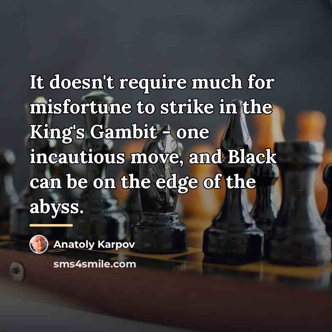 “It doesn't require much for misfortune to strike in the…” quote by Anatoly Karpov