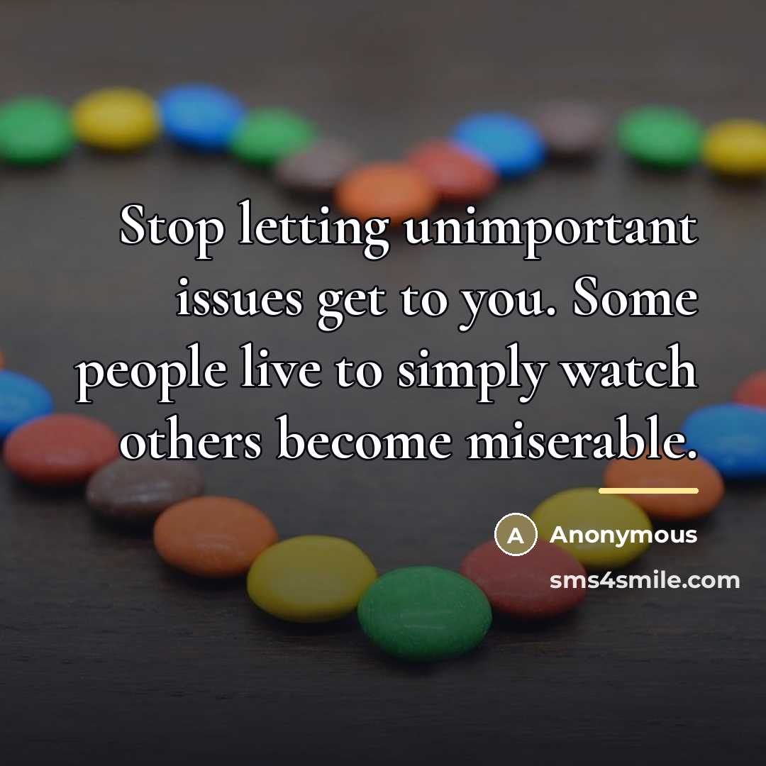 “Stop letting unimportant issues get to you. Some people live…” quote by Anonymous