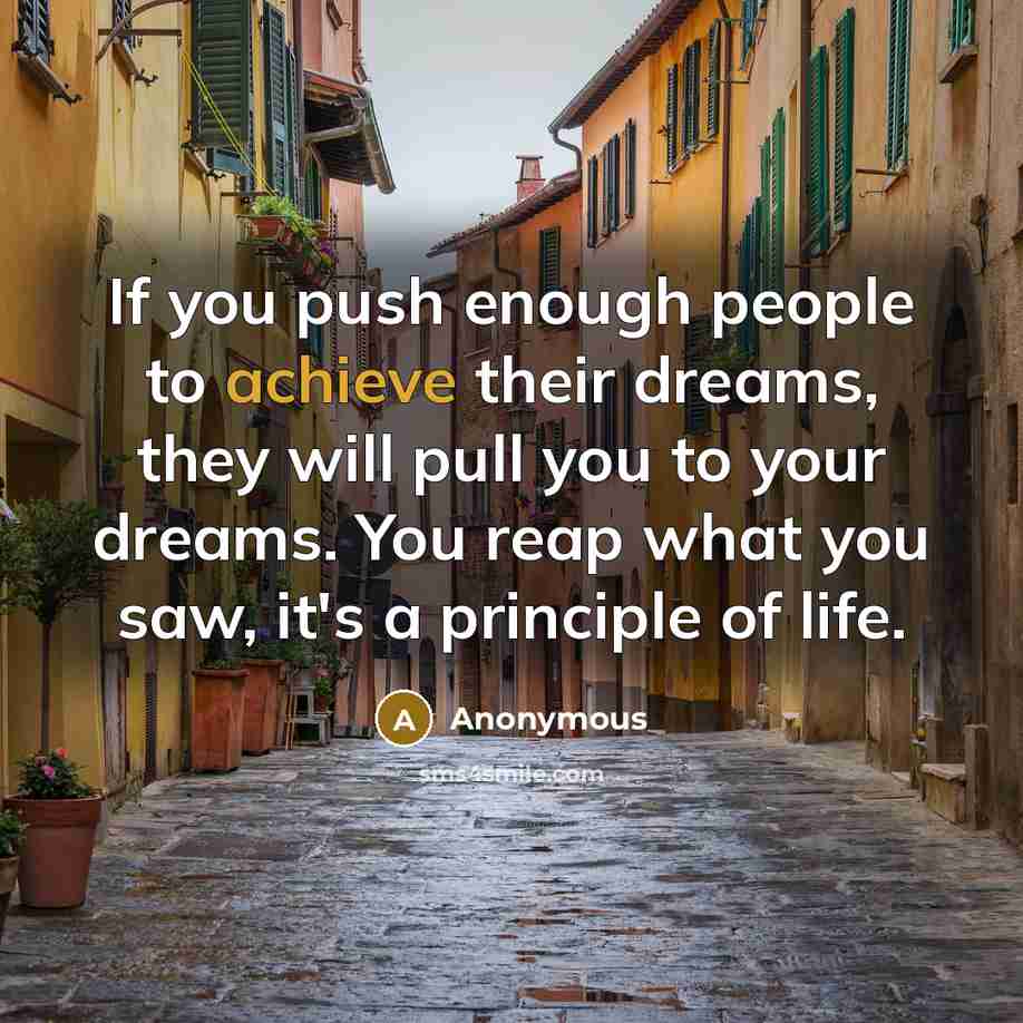 “If you push enough people to achieve their dreams, they…” quote by Anonymous